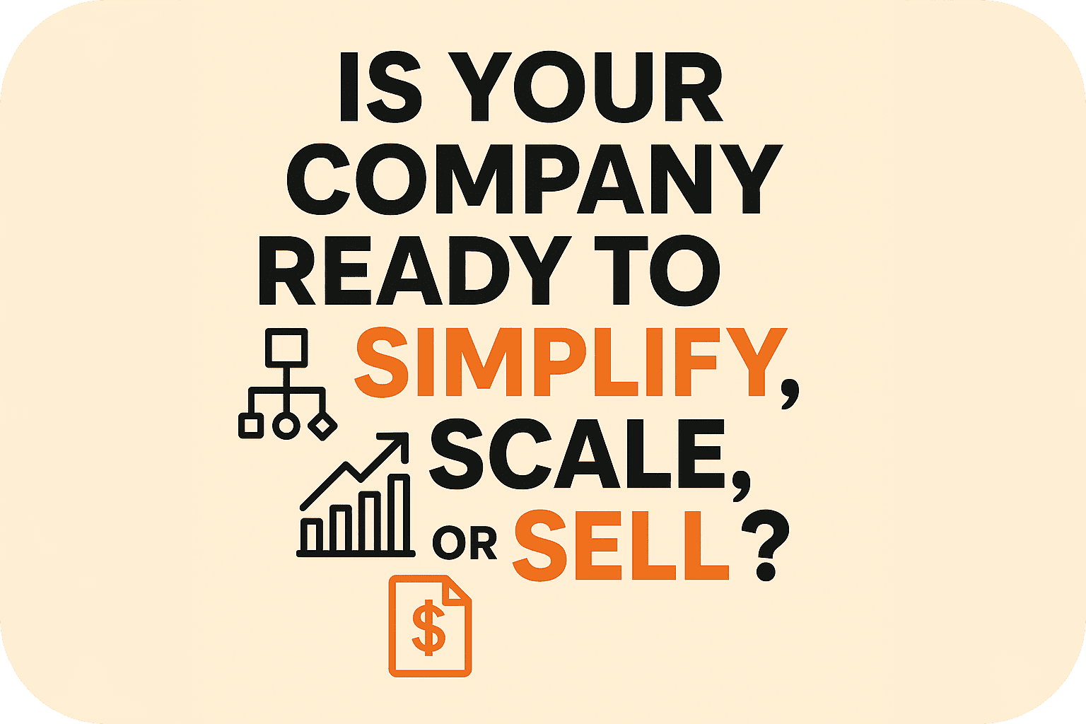 Visual message asking if a business is ready to simplify, scale, or sell, highlighting the need for strategic planning and corporate governance for sustainable growth or exit readiness.